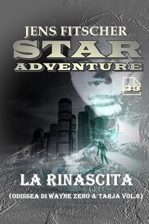 Jens Fitscher - Star Adventure Vol. 33. La rinascita. Odissea di Wayne Zeno & Tarjas Vol.6 (2023)