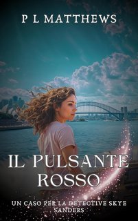 PL Matthews - I casi della Detective Skye Sanders Vol. 3. Il pulsante rosso (2025)