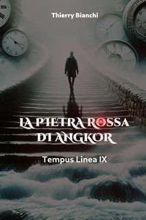 Thierry Bianchi - La Pietra rossa di Angkor Vol. 2. Tempus Linea IX (2025)