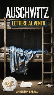 Anderson Cabral - Auschwitz. Lettere al Vento (2025)