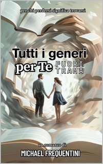 Michael Frequentini - Tutti i generi per te Vol. 1. Fuori Trama (2025)