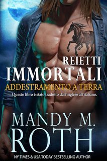 Mandy M. Roth - Reietti Immortali Vol. 5. Addestramento a Terra (2025)