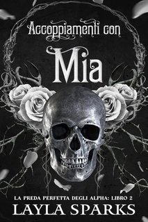 Layla Sparks - La Preda Perfetta degli Alfa Vol. 2. Accoppiamenti con Mia (2025)