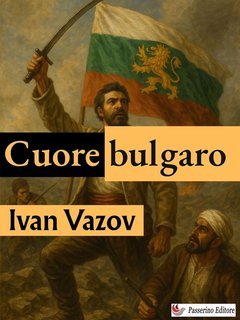 Ivan Vazov - Cuore bulgaro (2025)