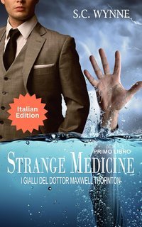 S.C. Wynne - I Gialli del Dottor Maxwell Thornton Vol. 1. Strange Medicine (2025)