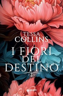 Tessa Collins - Le figlie dei fiori Vol. 1. I fiori del destino (2025)