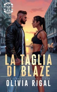 Olivia Rigal - Iron Tornadoes MC. I Cacciatori di Taglie Vol. 2. La Taglia di Blaze (2025)