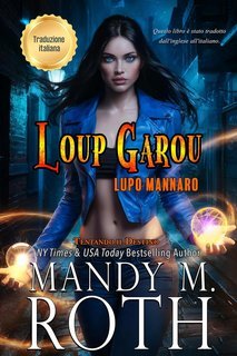 Mandy M. Roth - Tentando il Destino Vol. 1. Lupo Mannaro. Loup Garou (2025)