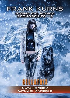 Natalie Grey, Michael Anderle - Storie dal mondo sconosciuto Vol. 3. Bellatrix (2025)