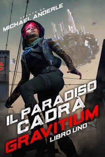 Michael Anderle - Gravitium Vol. 1. Il paradiso cadrà (2025)
