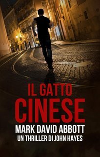 Mark David Abbott - Un thriller di John Hayes Vol. 10. Il Gatto Cinese (2025)