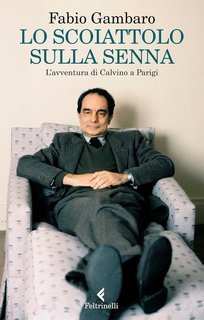 Fabio Gambaro - Lo scoiattolo sulla Senna. L’avventura di Calvino a Parigi (2023)