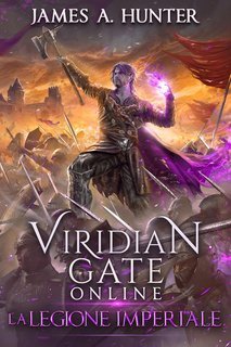 James A. Hunter - Viridian Gate Online Vol. 4. La Legione Imperiale (2025)