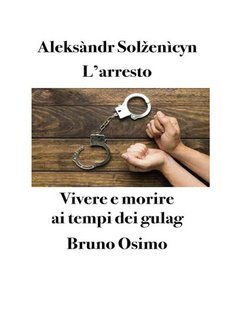 Aleksàndr Solženìcyn - L'arresto. Vivere e morire ai tempi dei gulag (2025)