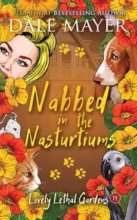 Dale Mayer - Lovely Lethal Gardens Vol. 14. Nabbed in the Nasturtiums (2025)