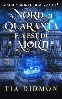 Tia Didmon - Magica Morte di Mezza età Vol. 9.  Nord di Quaranta e a Est di Morti (2025)