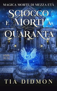 Tia Didmon - Magica Morte di Mezza età Vol. 8. Sciocco e Morti a Quaranta (2025)