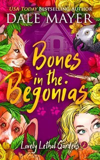 Dale Mayer - Lovely Lethal Gardens Vol. 2. Bones in the Begonias (2025)