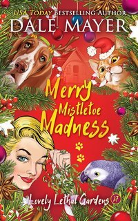 Dale Mayer - Lovely Lethal Gardens Vol. 27. Merry Misletoe Madness (2025)
