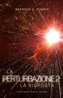 Brandon Q. Morris - La Perturbazione Vol. 2. La Risposta (2025)