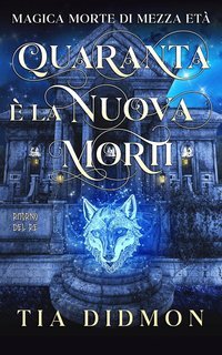 Tia Didmon - Magica Morte di Mezza età Vol. 7. Quaranta è la Nuova Morti (2025)