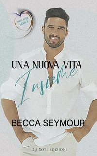 Becca Seymour - True-Blue Serie Vol. 3. Una nuova vita insieme (2025)