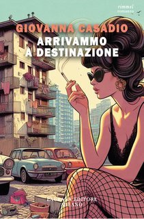Giovanna Casadio - Arrivammo a destinazione (2025)