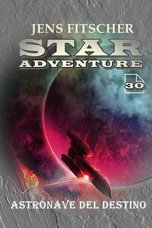 Jens Fitscher - Star Adventure Vol. 30. Astronave del destino (2025)