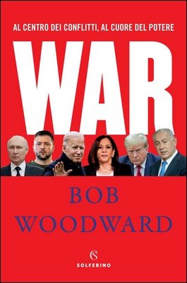 Bob Woodward - War. Al centro dei conflitti, al cuore del potere (2024)