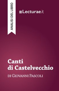 Tommaso Rossi - Canti di Castelvecchio, di Giovanni Pascoli. Analisi del libro (2025)