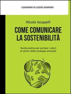 Nicola Iacopelli - Come comunicare la sostenibilità (2024)