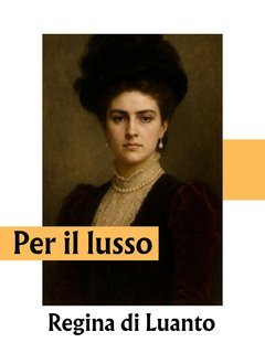 Regina di Luanto - Per il lusso (2025)