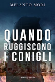 Melanto Mori - Quando ruggiscono i conigli  (2025)