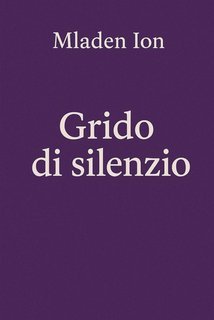 Mladen Ion - Grido di silenzio (2025)