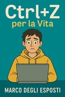 Marco Degli Esposti - Ctrl+Z per la vita (2025)