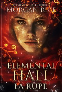 Morgan Rice - Elemental Hall Vol. 4. La Rupe (2025)