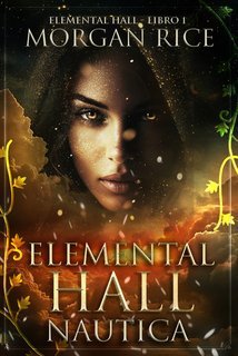 Morgan Rice - Elemental Hall Vol. 1. Nautica (2025)