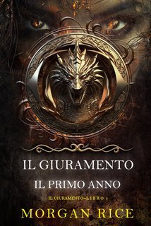 Morgan Rice - Il Giuramento. Il Primo Anno (Libro 1) (2025)