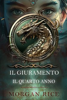 Morgan Rice - Il Giuramento: Il Quarto Anno (Libro 4) (2025)