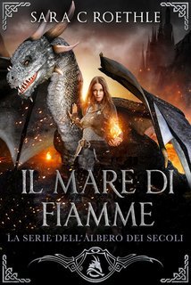 Sara C. Roethle - L’Albero dei Secoli Vol. 7.Il Mare di Fiamme (2025)