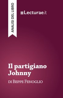 Tommaso Rossi - Il partigiano Johnny, di Beppe Fenoglio. Analisi del libro (2025)