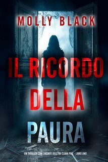 Molly Black - Il Ricordo della Paura (Clara Pike Libro Uno) (2025)