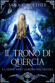 Sara C. Roethle - L’Albero dei Secoli Vol. 5.Il Trono di Quercia (2025)