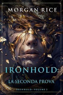 Morgan Rice - Ironhold Vol. 2. La Seconda Prova (2025)