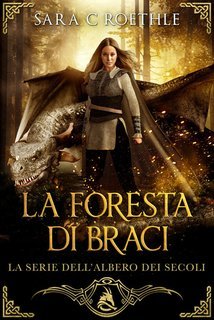 Sara C. Roethle - L’Albero dei Secoli Vol. 6.La Foresta di Braci (2025)