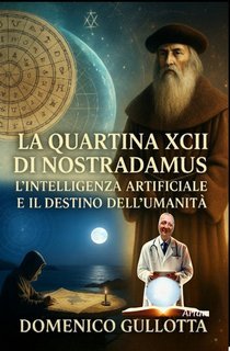 Domenico Gullotta - La quartina XCII e il destino dei continenti. Nostradamus e l'attuale crisi migratoria (2025)