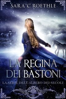 Sara C. Roethle - L’Albero dei Secoli Vol. 4. La Regina dei Bastoni (2025)