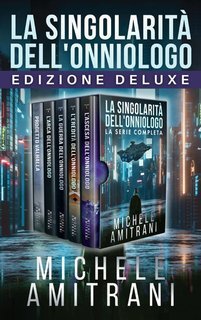 Michele Amitrani - La Singolarità dell’Onniologo. La saga completa – Decimo anniversario (2025)