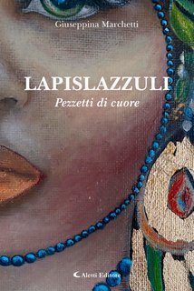 Giuseppina Marchetti, Hafez Haidar - Lapislazzuli. Pezzetti di cuore (2025)