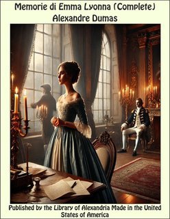 Alexandre Dumas - Memorie di Emma Lyonna (complete) (2025)